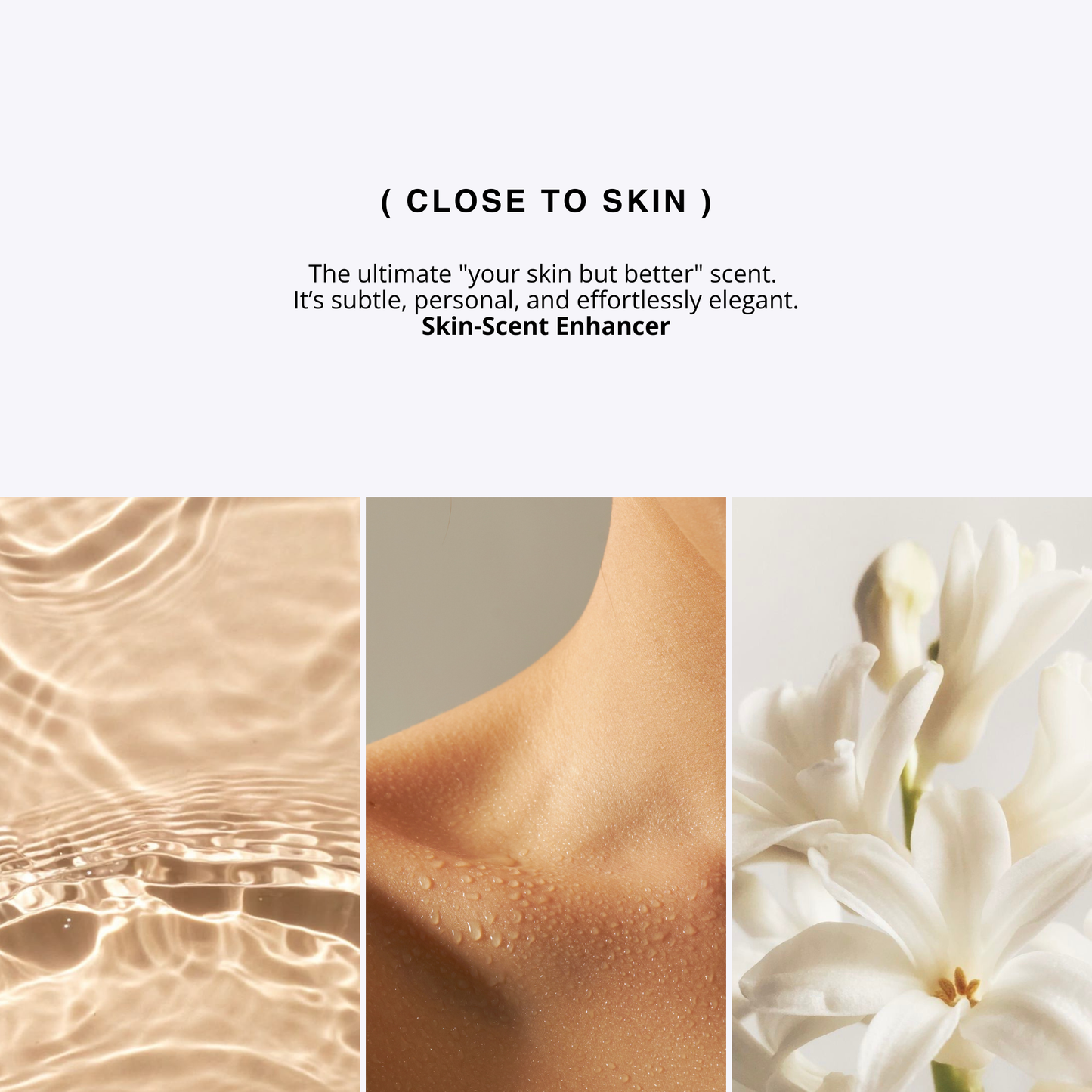 CLOSE TO SKIN unisex